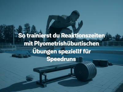 So trainierst du reaktionszeiten mit plyometrischen übungen speziell für speedruns